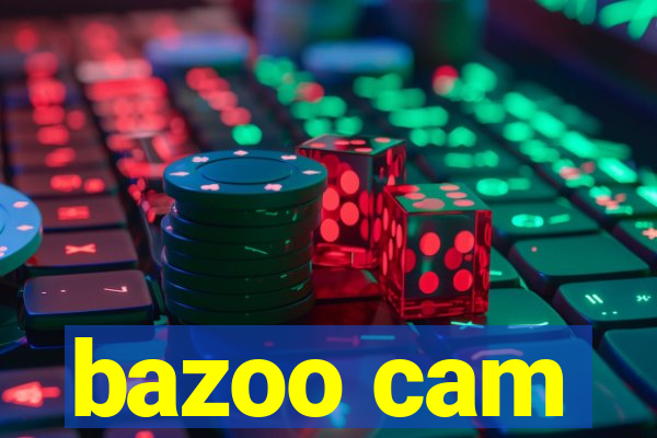 bazoo cam